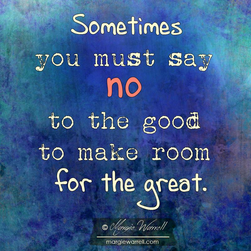 Prioritize what matters most… then say no to the rest.