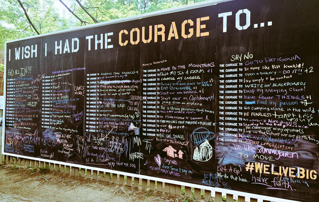 What Would You Write On The Courage Wall? Don’t Wish It. Do It.