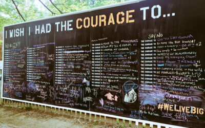 What Would You Write On The Courage Wall? Don’t Wish It. Do It.